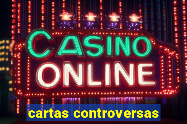 cartas controversas