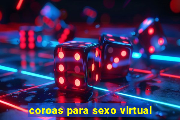 coroas para sexo virtual