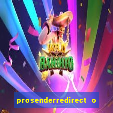 prosenderredirect o que é