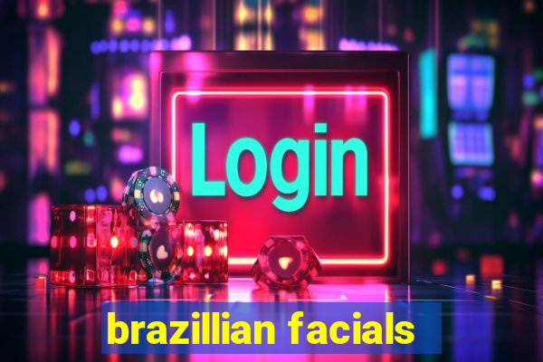 brazillian facials