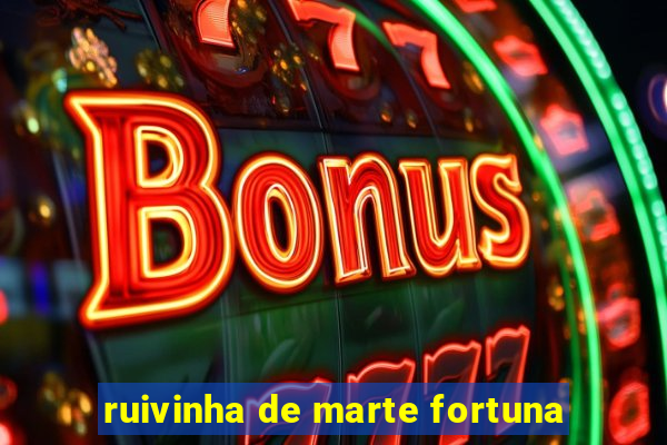 ruivinha de marte fortuna