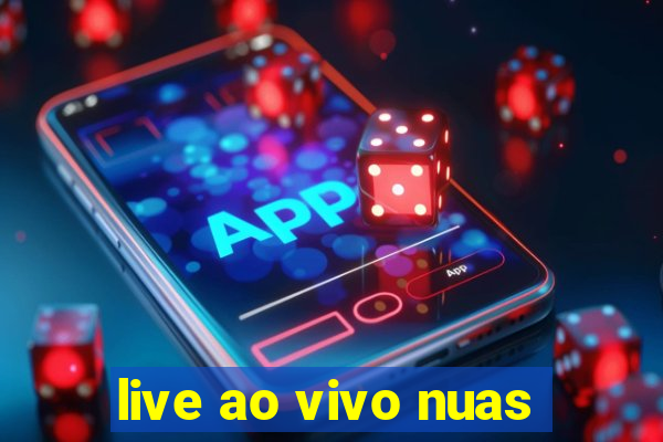 live ao vivo nuas