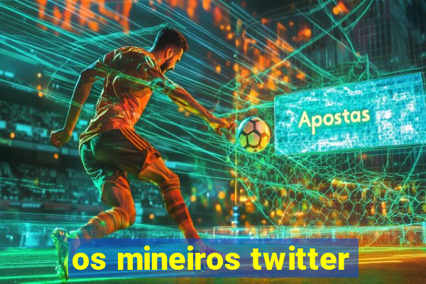 os mineiros twitter