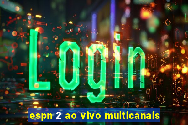 espn 2 ao vivo multicanais