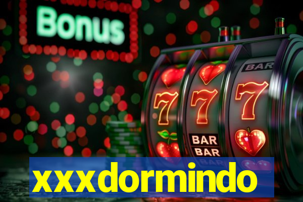 xxxdormindo