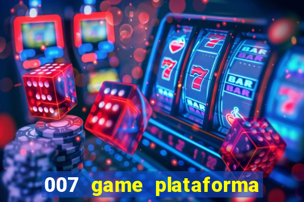 007 game plataforma é confiável
