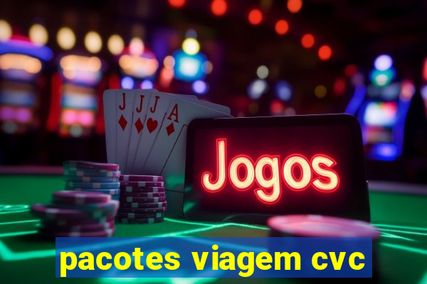 pacotes viagem cvc