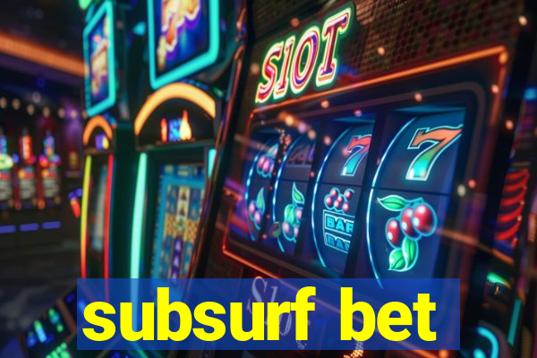 subsurf bet