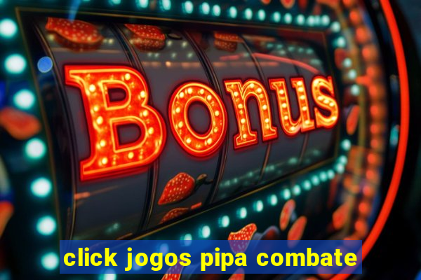 click jogos pipa combate