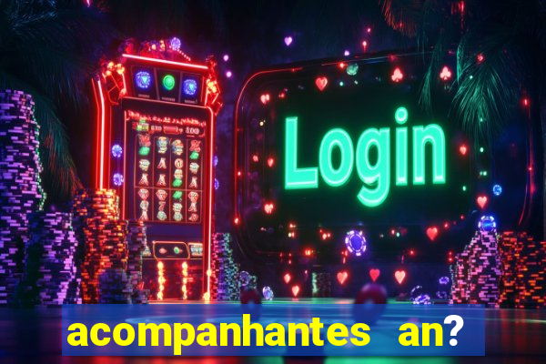 acompanhantes an? sao paulo
