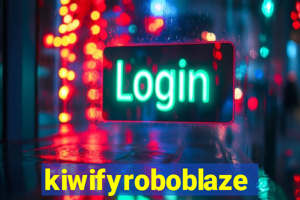 kiwifyroboblaze