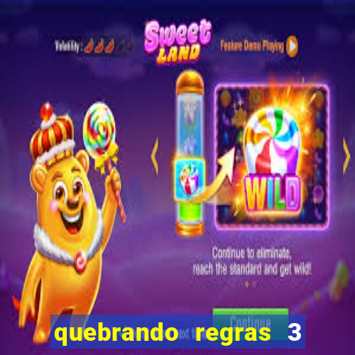 quebrando regras 3 filme completo dublado