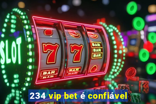 234 vip bet é confiável