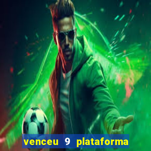 venceu 9 plataforma de jogos