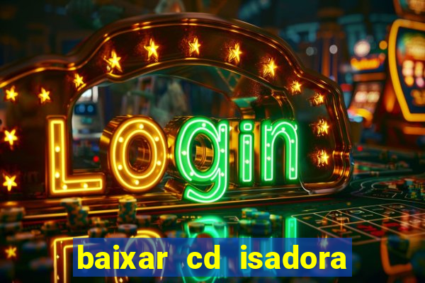 baixar cd isadora pompeo - processo
