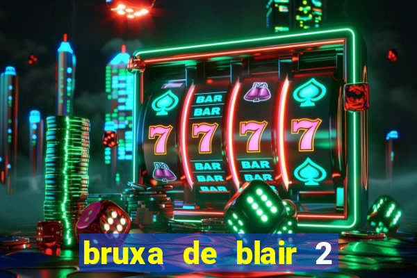 bruxa de blair 2 filme completo dublado