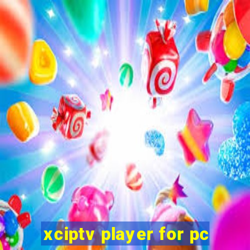 xciptv player for pc