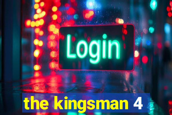 the kingsman 4