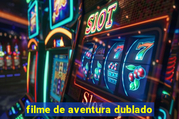 filme de aventura dublado