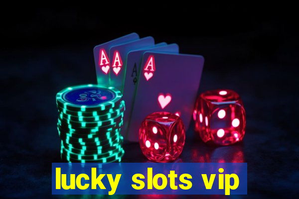 lucky slots vip