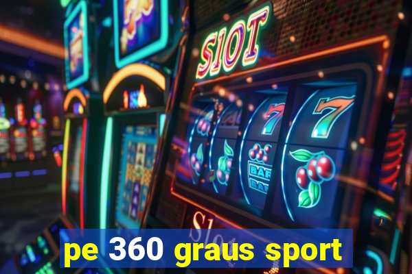 pe 360 graus sport