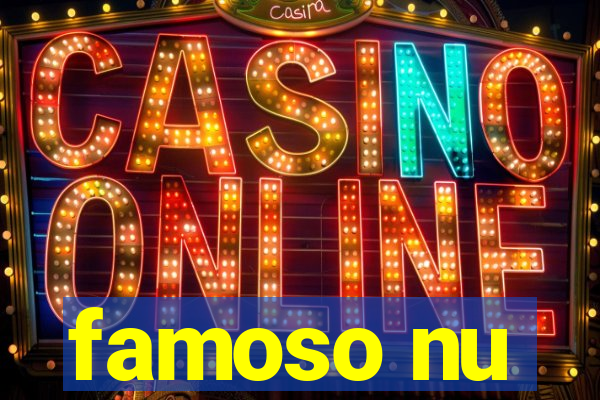 famoso nu