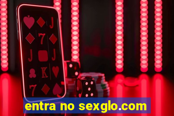 entra no sexglo.com