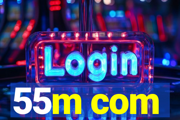 55m com