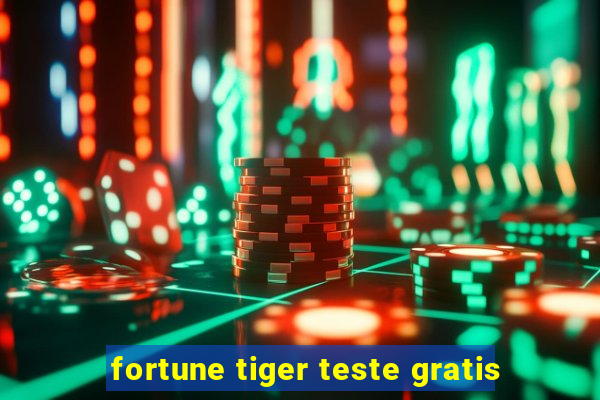 fortune tiger teste gratis