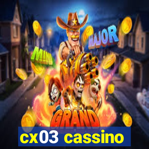 cx03 cassino