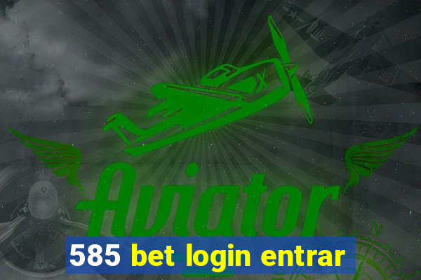 585 bet login entrar