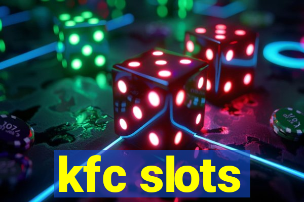 kfc slots