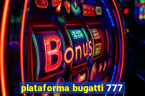 plataforma bugatti 777