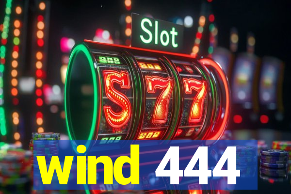 wind 444