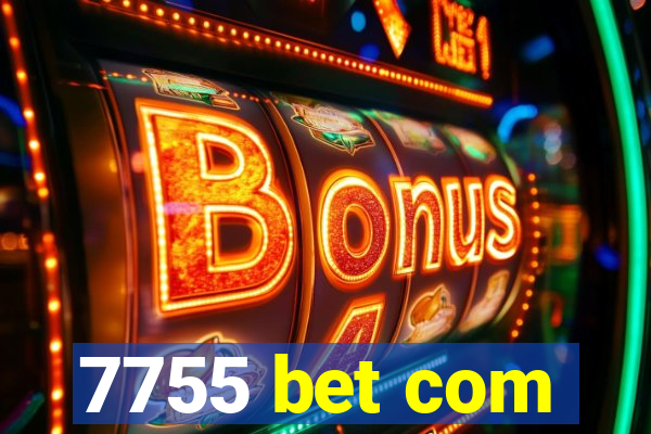 7755 bet com