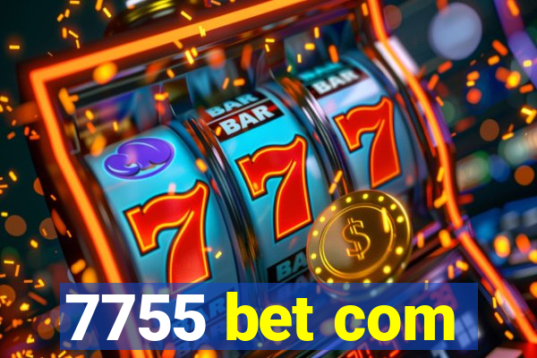 7755 bet com