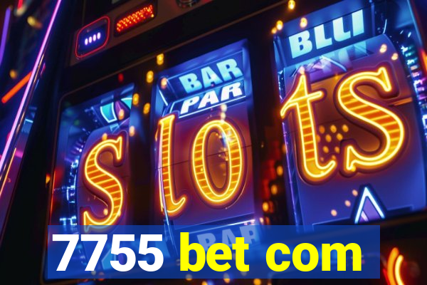 7755 bet com