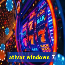 ativar windows 7
