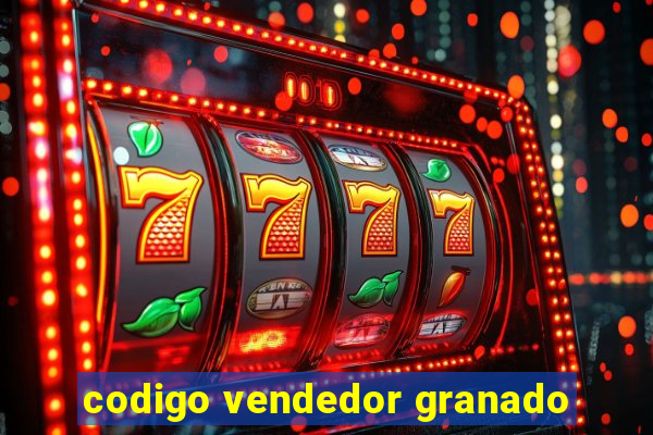 codigo vendedor granado