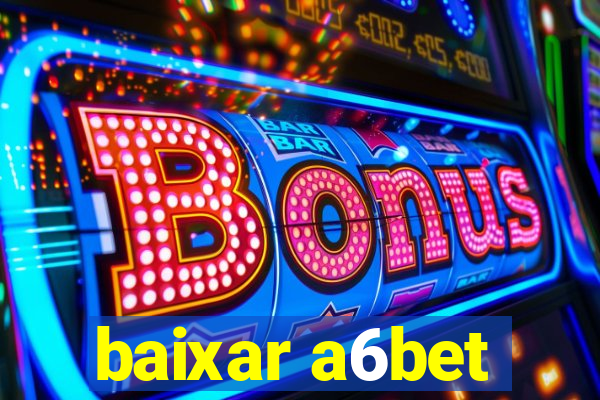 baixar a6bet