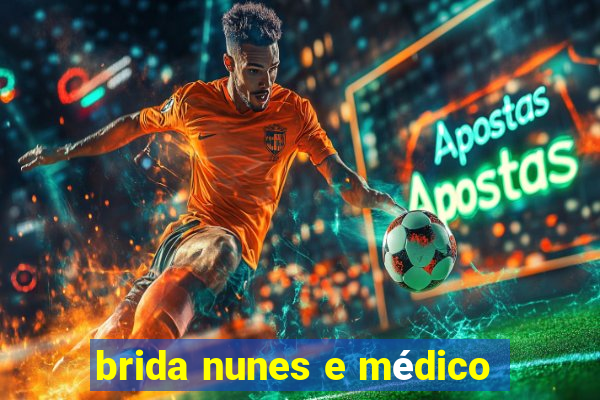 brida nunes e médico