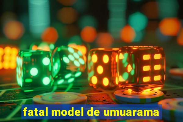 fatal model de umuarama
