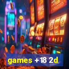games +18 2d