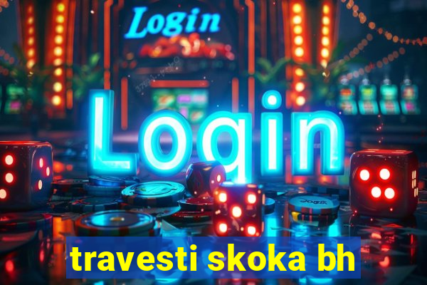 travesti skoka bh