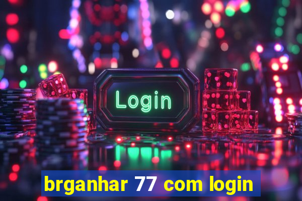 brganhar 77 com login