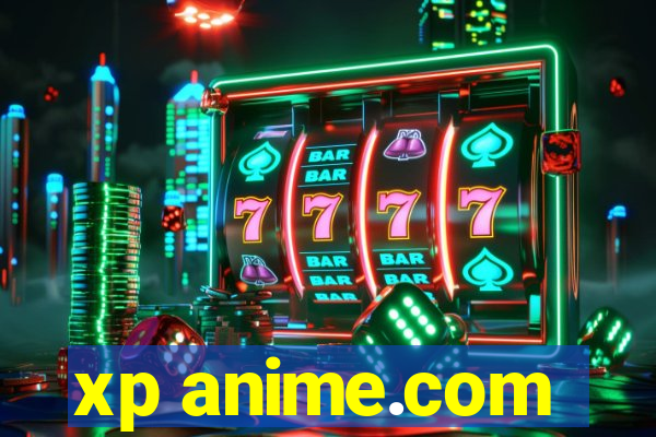 xp anime.com