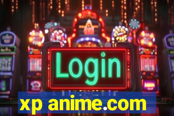 xp anime.com