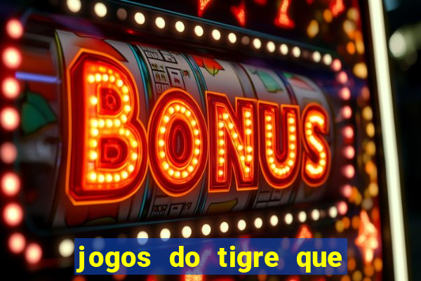 jogos do tigre que dao bonus no cadastro