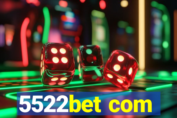 5522bet com