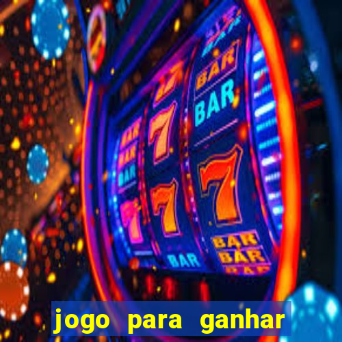 jogo para ganhar dinheiro gratis